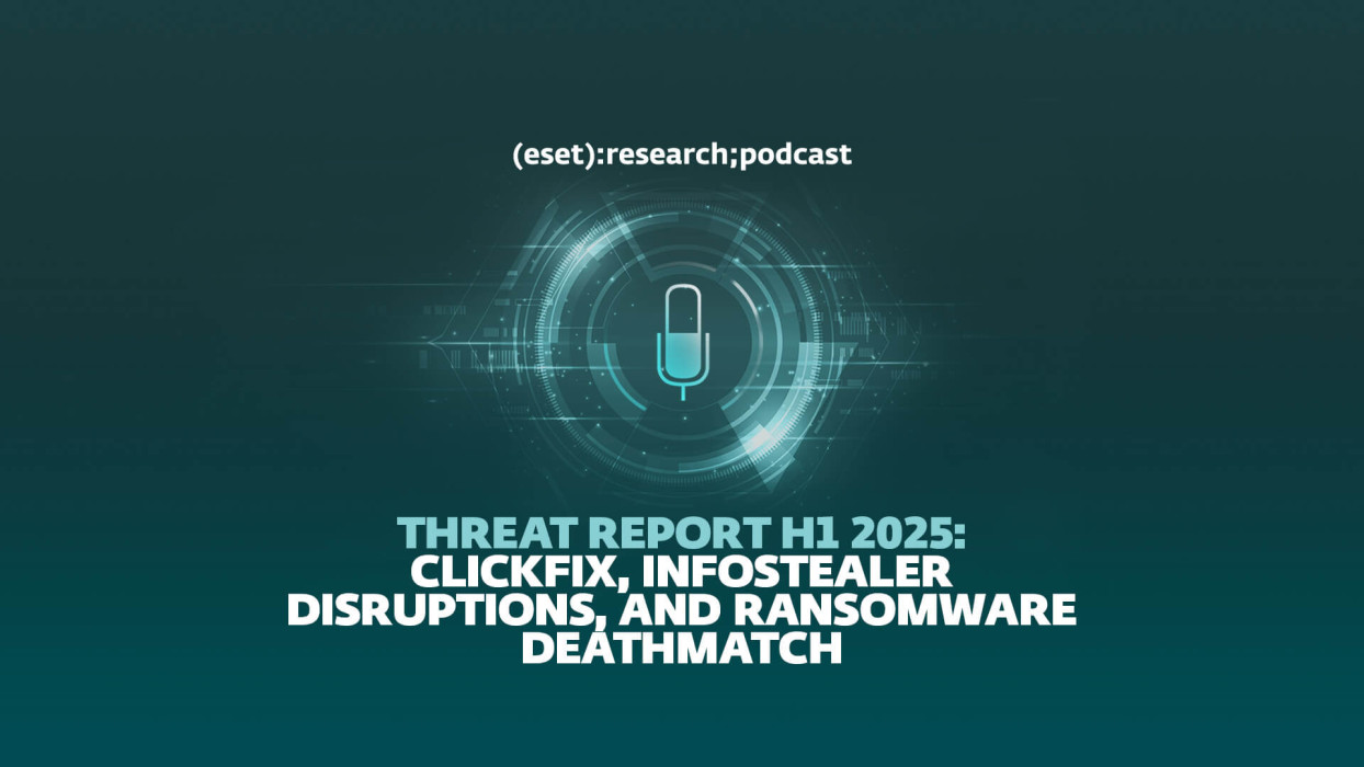 ESET Threat Report H1 2025: ClickFix, infostealer disruptions, and ransomware deathmatch